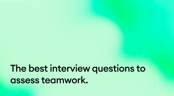 The best interview questions to assess teamwork