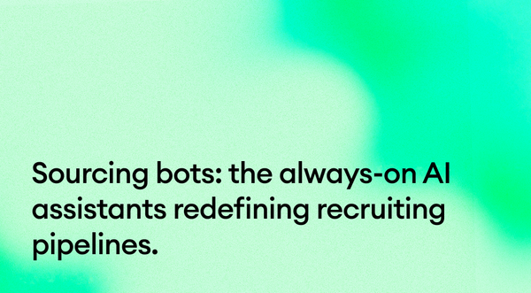 Sourcing bots: the always-on AI assistants redefining recruiting pipelines.