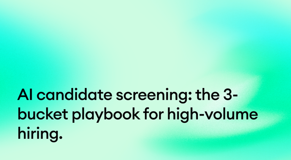 AI candidate screening: the 3-bucket playbook for high-volume hiring