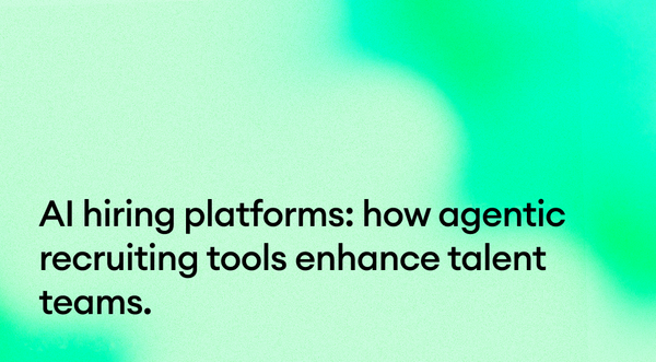 AI hiring platforms: how agentic recruiting tools enhance talent teams