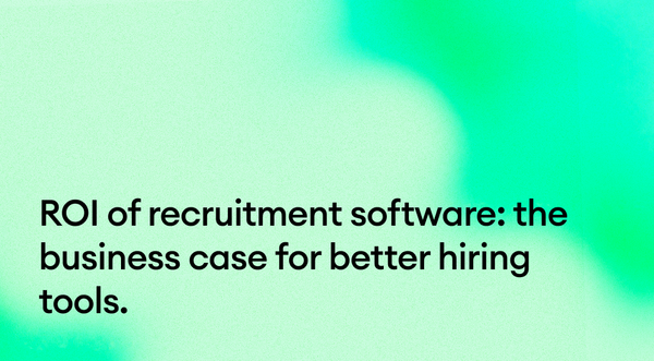 ROI of recruitment software: the business case for better hiring tools