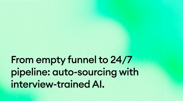 From empty funnel to 24/7 pipeline: auto-sourcing with interview-trained AI.