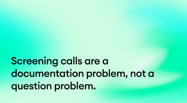 Screening calls are a documentation problem, not a question problem: how to turn 30 minutes of conversation into a structured signal trail