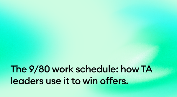 The 9/80 work schedule: how TA leaders use it to win offers.