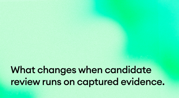 What changes when candidate review runs on captured evidence.