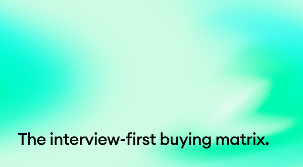The interview-first buying matrix.