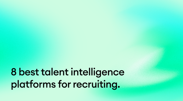 8 best talent intelligence platforms for recruiting.