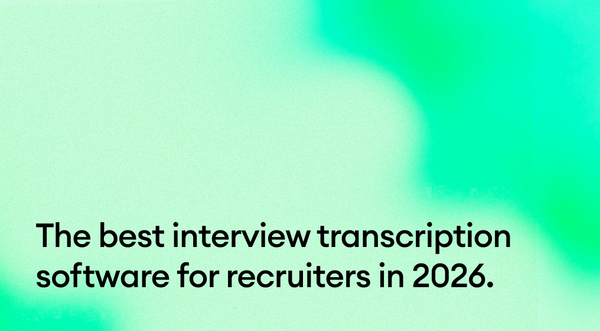 The best interview transcription software for recruiters in 2026.