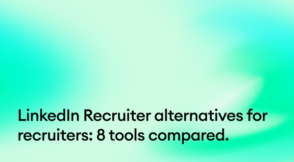 LinkedIn Recruiter alternatives for recruiters: 8 tools compared.