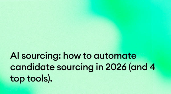 AI sourcing: how to automate candidate sourcing in 2026 (and 4 top tools).