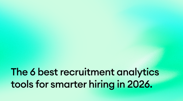 The 6 best recruitment analytics tools for smarter hiring in 2026.