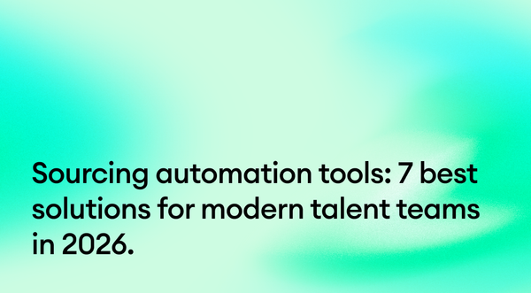 Sourcing automation tools: 7 best solutions for modern talent teams in 2026.