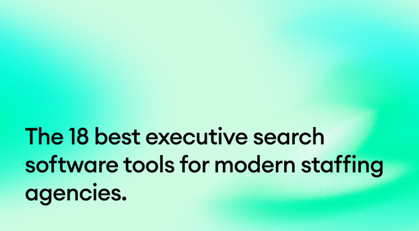 The 18 best executive search software tools for modern staffing agencies.