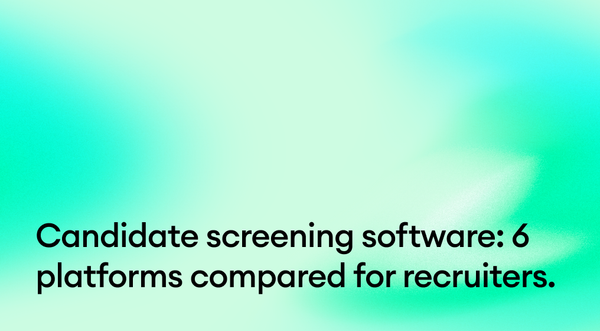 Candidate screening software: 7 platforms compared for recruiters