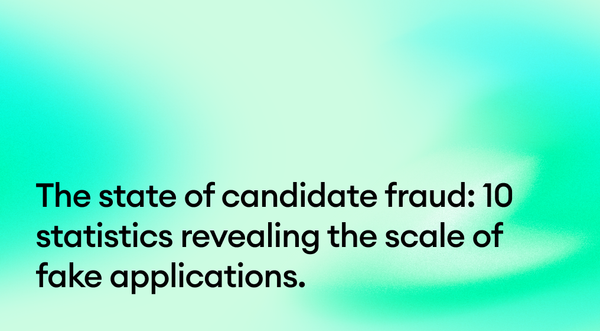 The state of candidate fraud: 10 statistics revealing the scale of fake applications.