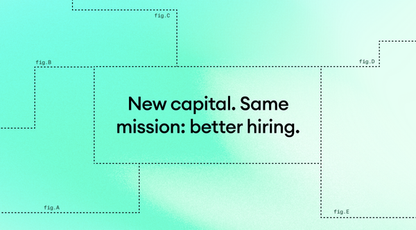 New capital. Same mission: better hiring.