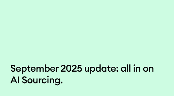 September 2025 update: all in on AI Sourcing.