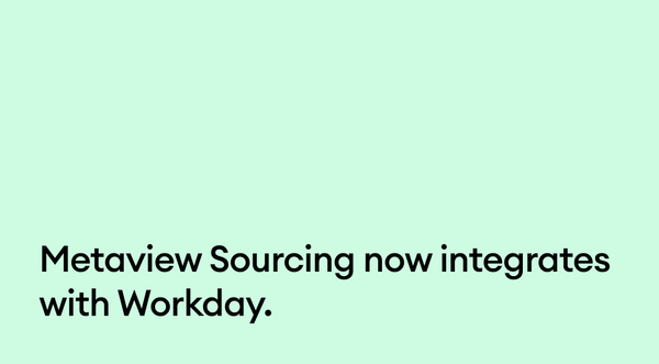 Metaview Sourcing now integrates with Workday.