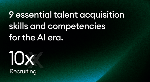9 essential talent acquisition skills and competencies for the AI era
