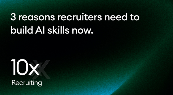 3 reasons recruiters need to build AI skills now.