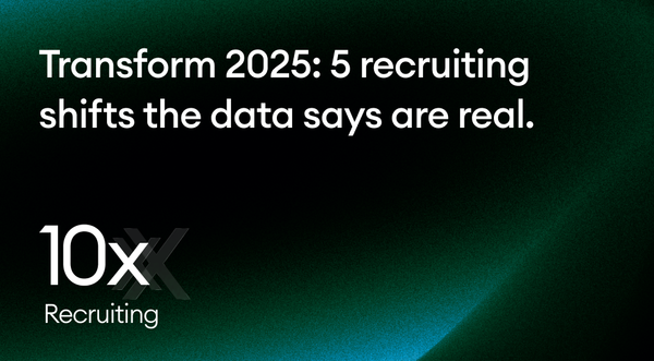 Transform 2025: 5 recruiting shifts the data says are real