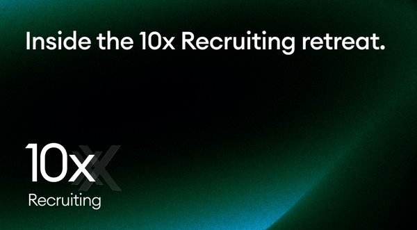 Inside the 10x Recruiting Retreat