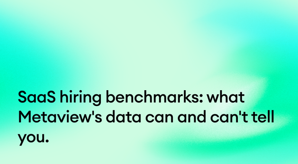 SaaS hiring benchmarks: what Metaview's data can and can't tell you