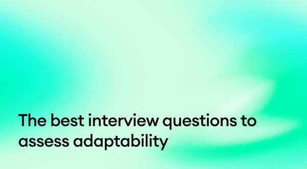 The best interview questions to assess adaptability