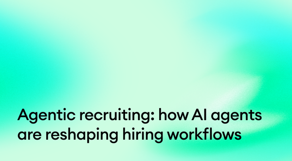Agentic recruiting: how AI agents are reshaping hiring workflows