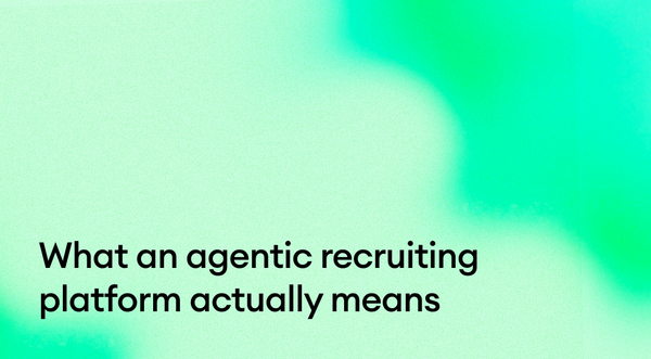 What an agentic recruiting platform actually means (and what it changes Monday morning)