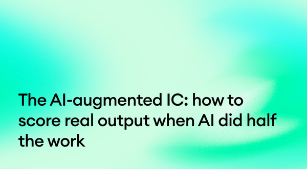 The AI-Augmented IC: How to Score Real Output When AI Did Half the Work