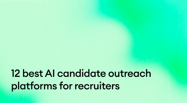12 best AI candidate outreach platforms for recruiters