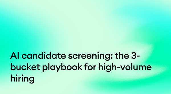AI candidate screening: the 3-bucket playbook for high-volume hiring