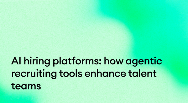 AI hiring platforms: how agentic recruiting tools enhance talent teams