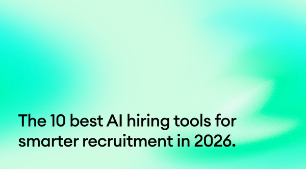 The 10 best AI hiring tools for smarter recruitment in 2026.