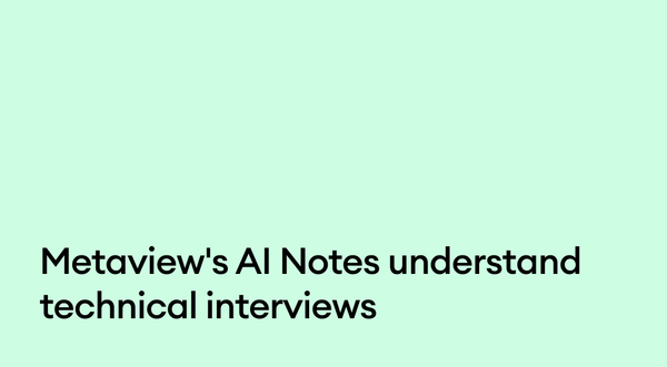 Metaview's AI Notes understand technical interviews