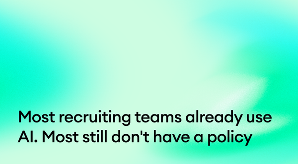 Most recruiting teams already use AI. Most still don't have a policy: the 5-part framework that turns shadow AI into governed AI