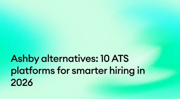 Ashby alternatives: 10 ATS platforms for smarter hiring in 2026