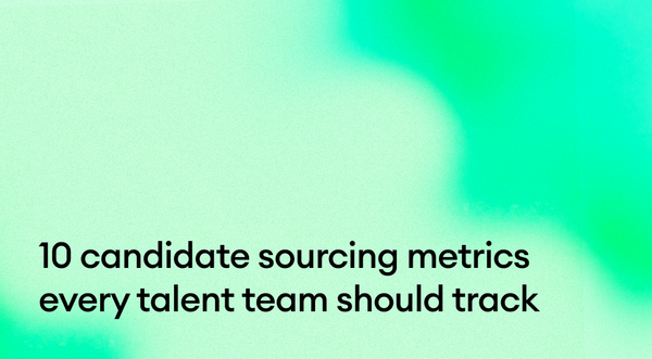 10 candidate sourcing metrics every talent team should track