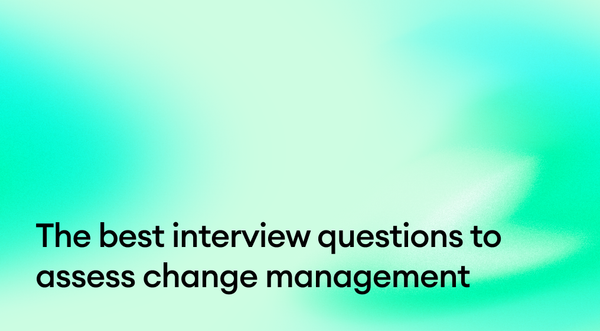 The best interview questions to assess change management