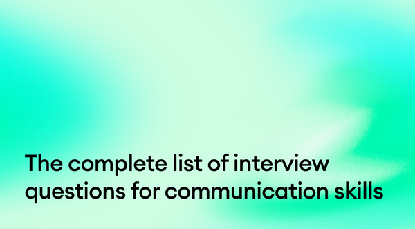 The complete list of interview questions for communication skills