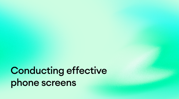 Conducting Effective Phone Screens