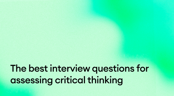 The Best Interview Questions for Assessing Critical Thinking