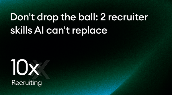 Don't drop the ball: 2 recruiter skills AI can't replace