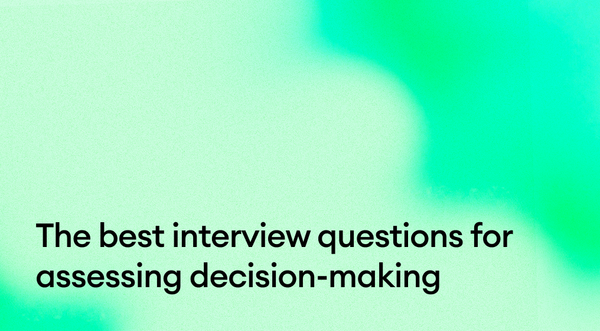 The Best Interview Questions for Assessing Decision-Making
