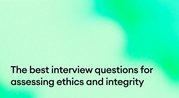 The Best Interview Questions for Assessing Ethics and Integrity