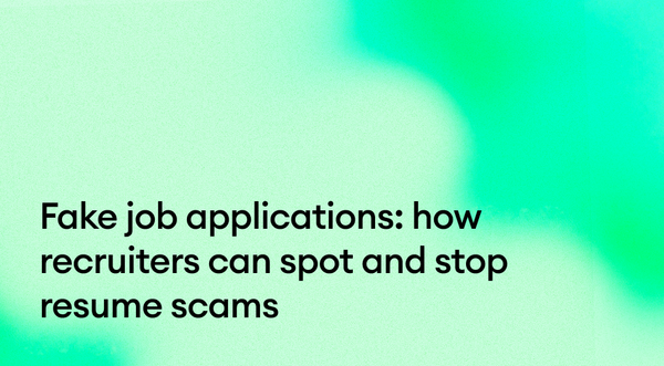 Fake job applications: How recruiters can spot and stop resume scams