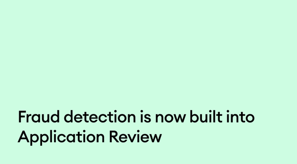 Fraud detection is now built into Application Review