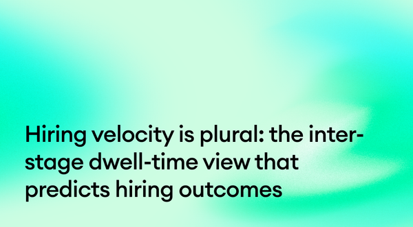 Hiring velocity is plural: the inter-stage dwell-time view that predicts hiring outcomes