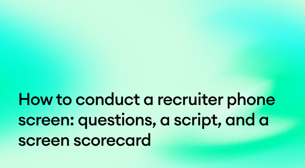 How to conduct a recruiter phone screen: questions, structure, and the record it leaves